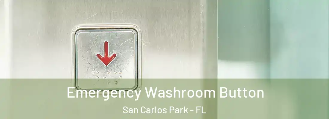  Emergency Washroom Button San Carlos Park - FL
