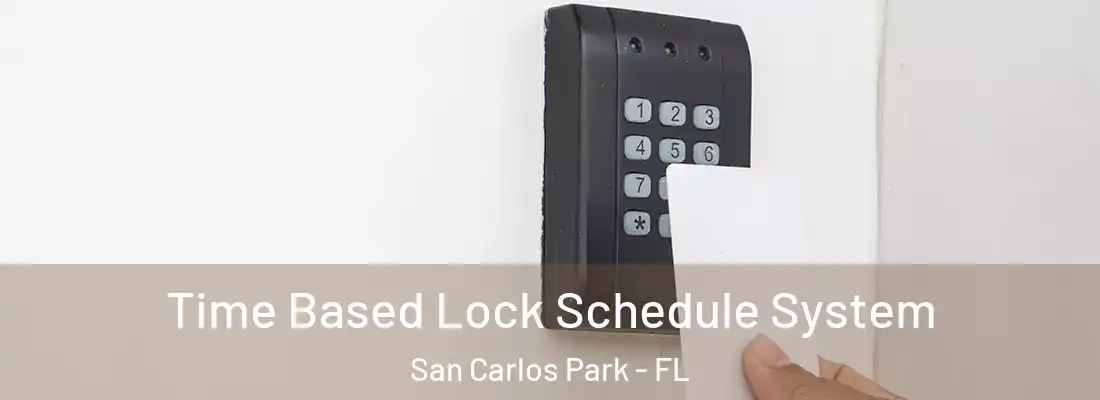  Time Based Lock Schedule System San Carlos Park - FL